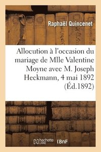 bokomslag Allocution Prononcée À l'Occasion Du Mariage de Mlle Valentine Moyne Avec M. Joseph Heckmann