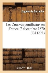 bokomslag Les Zouaves Pontificaux En France L E7 Decembre 1870