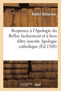 bokomslag Responce Aux Principaux Articles Et Chapitres de l'Apologie Du Belloy Inscrite Apologie Catholique