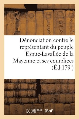 bokomslag Dnonciation Contre Le Reprsentant Du Peuple Esnue-Lavalle, Du Dpartement de la Mayenne