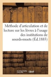 bokomslag Méthode d'Articulation Et de Lecture Sur Les Lèvres À l'Usage Des Institutions de Sourds-Muets