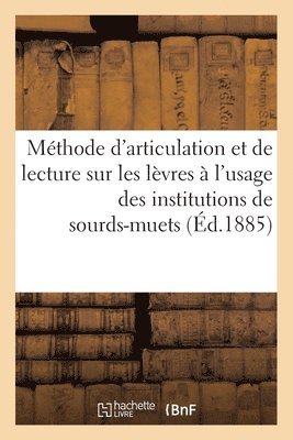 bokomslag Méthode d'Articulation Et de Lecture Sur Les Lèvres À l'Usage Des Institutions de Sourds-Muets