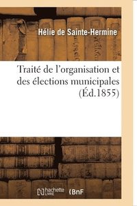 bokomslag Traite de l'Organisation Et Des Elections Municipales