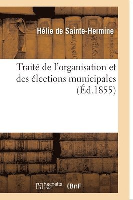 Hélie de Sainte-Hermine, DE SAINTE-HERMINE-H - Traité de l'Organisation Et Des Élections Municipales, Häftad