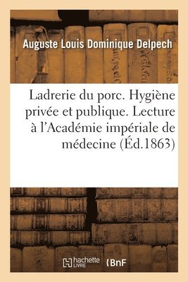 bokomslag de la Ladrerie Du Porc Au Point de Vue de l'Hygine Prive Et Publique