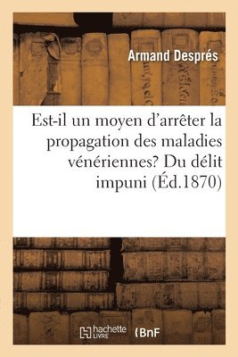 bokomslag Est-Il Un Moyen d'Arrter La Propagation Des Maladies Vnriennes? Du Dlit Impuni