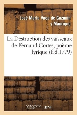 Destruction Des Vaisseaux de Fernand Corts. Pome Lyrique 1