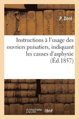 Instructions A l'Usage Des Ouvriers Puisatiers Indiquant Les Causes d'Asphyxie 1