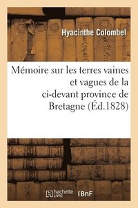 bokomslag Mémoire Sur Les Terres Vaines Et Vagues de la CI-Devant Province de Bretagne