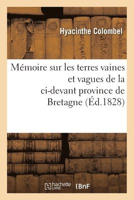 bokomslag Mémoire Sur Les Terres Vaines Et Vagues de la CI-Devant Province de Bretagne