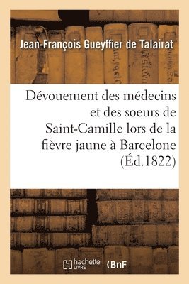 Devouement Des Medecins Francais Et Des Soeurs de Saint-Camille Lors de la Fievre Jaune A Barcelone 1