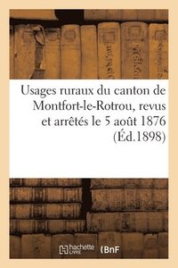 bokomslag Usages Ruraux Du Canton de Montfort-Le-Rotrou Revus Et Arrts Le 5 Aout 1876