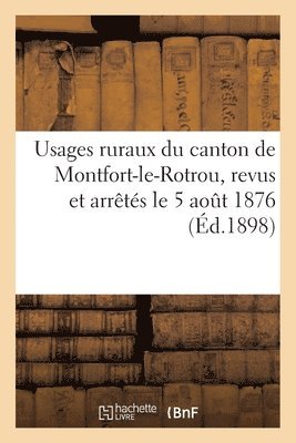 Usages Ruraux Du Canton de Montfort-Le-Rotrou Revus Et Arrts Le 5 Aout 1876 1