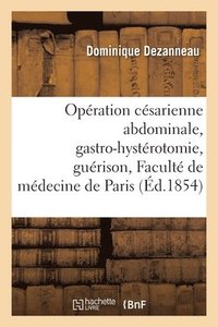 bokomslag Opération Césarienne Abdominale, Gastro-Hystérotomie, Guérison, Faculté de Médecine de Paris