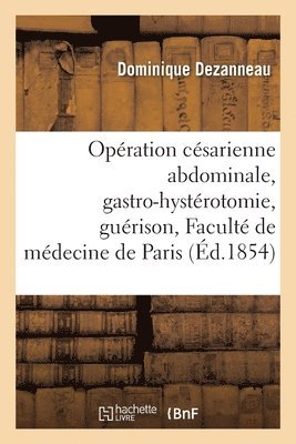 bokomslag Operation Cesarienne Abdominale, Gastro-Hysterotomie, Guerison, Faculte de Medecine de Paris