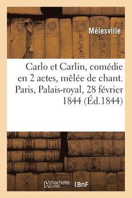Mélesville, MELESVILLE - Carlo Et Carlin, Comédie En 2 Actes, Mêlée de Chant. Paris, Palais-Royal, 28 Février 1844, Häftad