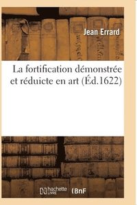 bokomslag La Fortification Dmonstre Et Rduicte En Art