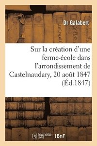 bokomslag Sur La Creation d'Une Ferme-Ecole Dans l'Arrondissement de Castelnaudary, 20 Aout 1847