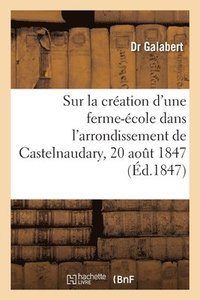 bokomslag Sur La Création d'Une Ferme-École Dans l'Arrondissement de Castelnaudary, 20 Aout 1847