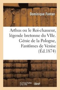 bokomslag Arthus Ou Le Roi-Chasseur, Legende Bretonne Du Viie