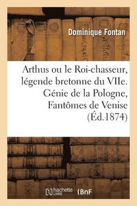 bokomslag Arthus Ou Le Roi-Chasseur, Légende Bretonne Du Viie