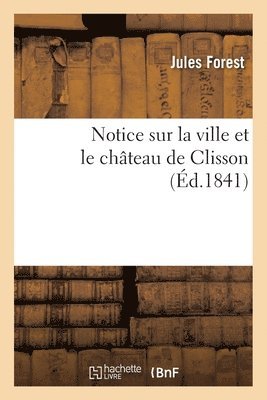 bokomslag Notice Sur La Ville Et Le Chateau de Clisson