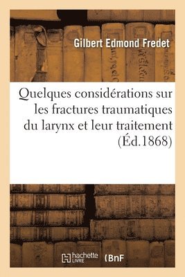 Quelques Considérations Sur Les Fractures Traumatiques Du Larynx Et Leur Traitement