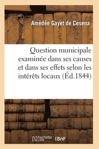 bokomslag Question Municipale Examine Dans Ses Causes Et Dans Ses Effets