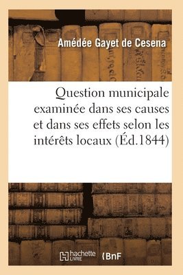 Question Municipale Examinée Dans Ses Causes Et Dans Ses Effets
