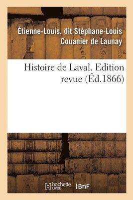 Histoire de Laval. Edition Revue 1