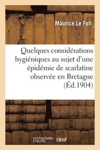 bokomslag Quelques Considrations Hyginiques Au Sujet d'Une pidmie de Scarlatine Observe En Bretagne