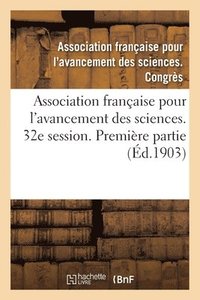 bokomslag Association Franaise Pour l'Avancement Des Sciences. Compte-Rendu de la 32e Session