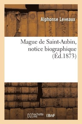 bokomslag Mague de Saint-Aubin, Notice Biographique