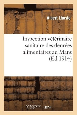bokomslag Inspection Veterinaire Sanitaire Des Denrees Alimentaires Au Mans