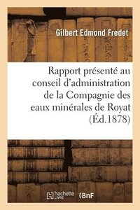 bokomslag Rapport Prsent Au Conseil d'Administration de la Compagnie Des Eaux Minrales de Royat