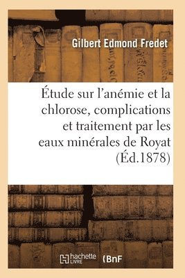 bokomslag tude Sur l'Anmie Et La Chlorose, Leurs Complications Et Traitement