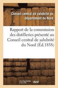 bokomslag Rapport de la Commission Des Distilleries Présenté Au Conseil Central de Salubrité