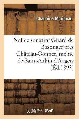 bokomslag Notice Sur Saint Girard de Bazouges, Près Château-Gontier