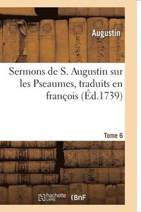 bokomslag Sermons de S. Augustin Sur Les Pseaumes Traduits En Franois