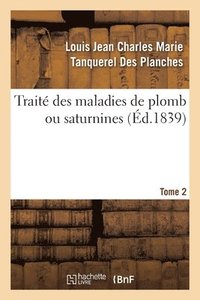 bokomslag Trait Des Maladies de Plomb Ou Saturnines. Tome 2