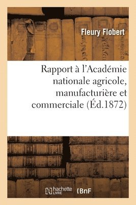 Rapport A l'Academie Nationale Agricole, Manufacturiere Et Commerciale 1