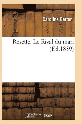 bokomslag Rosette. Le Rival Du Mari