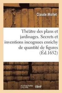 bokomslag Théâtre Des Plans Et Jardinages Contenant Des Secrets Et Des Inventions Incognues