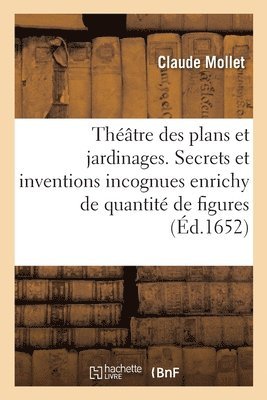 bokomslag Théâtre Des Plans Et Jardinages Contenant Des Secrets Et Des Inventions Incognues