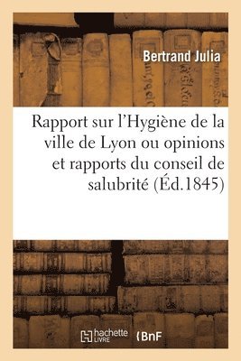 Rapport Sur l'Ouvrage de MM. Monfalcon Et de Polinire Intitul Hygine de la Ville de Lyon 1