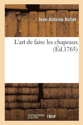 L'Art de Faire Les Chapeaux 1