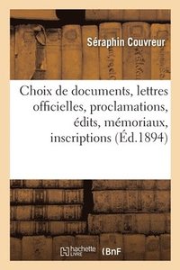 bokomslag Choix de Documents, Lettres Officielles, Proclamations, dits, Mmoriaux, Inscriptions
