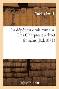 bokomslag Du Depot En Droit Romain. Des Cheques, En Droit Francais