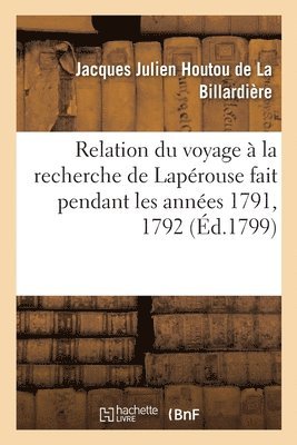 bokomslag Relation Du Voyage  La Recherche de Laprouse Fait Pendant Les Annes 1791, 1792