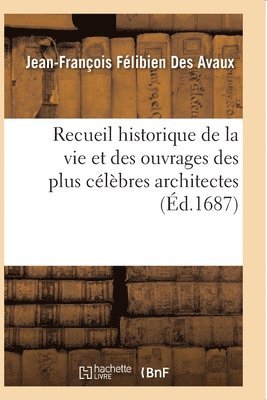 bokomslag Recueil Historique de la Vie Et Des Ouvrages Des Plus Célèbres Architectes